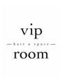 ヴィップルーム(viproom) vip room