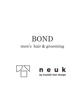 BOND / neuk【ボンド ヌーク】