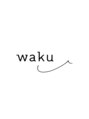 ワク 藤沢店(waku) waku 藤沢店