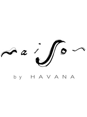 メゾンバイハバナ(maison by HAVANA)