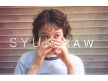 SYUK RAW【10月上旬 NEW OPEN（予定）】