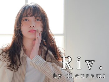 Riv. by fleur ami【リヴ　バイ　フルールアミー】