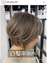 アンドグレイ 千葉船橋店(and gray.) 白髪率90%白髪が増えても綺麗 頭皮改善付き白髪ぼかし!
