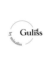 Guliss by minaliss【グリスバイミナリス】