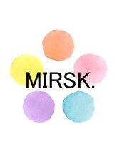 MIRSK.【ミルスク】【2026年2月4日NEW OPEN（予定）】