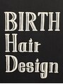 バース ヘアー デザイン(BIRTH hair design) BIRTH  