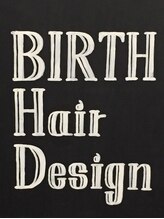 バース ヘアー デザイン(BIRTH hair design)&nbsp;BIRTH  