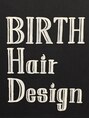 バース ヘアー デザイン(BIRTH hair design) BIRTH