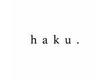 haku.勝どき/ヘア/ヘッドスパ/ネイル/まつげ/美容鍼/同時施術【8月中旬OPEN(予定)】