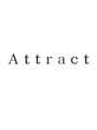 Attract【アトラクト】【8月7日NEW OPEN(予定)】/Attract スタッフ