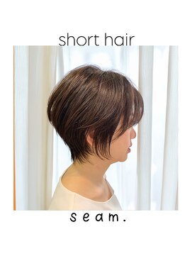 シーム(seam.) 簡単スタイリングショートヘア◎どんな髪質・毛量・年齢もOK!