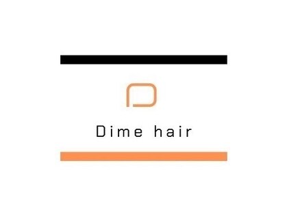 Dime hair【ダイム ヘアー】【9月1日NEW OPEN】