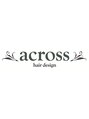 アクロス ヘアー デザイン 関内店(across hair design)/across【関内店】スタッフより