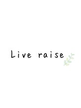 Live raise【リブ　レイズ】