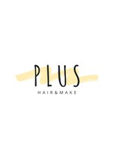 hair&make PLUS　【プラス】