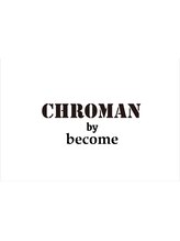 CHROMAN by becomeメンズカラー/メンズブリーチ/メンズメッシュ/メンズバレイヤージュ
