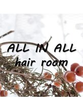 ALL IN ALL hair room　【オール　イン　オール　ヘアー　ルーム】