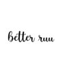 ベタールゥ(better ruu)/better ruu
