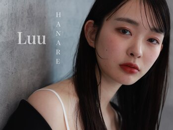 Luu HANARE【ルー ハナレ】