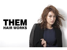 ゼムヘアーワークス(THEM HAIR WORKS)
