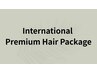 International Premium Hair Package ￥22000～(Tax included)