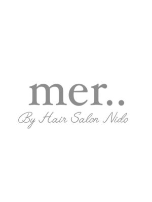 メル バイ ヘアサロン ニド(mer..by hair salon Nido)