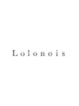 ロロネー 梅田(Lolonois) Lolonois スタイル