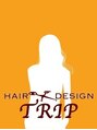ヘアデザイン トリップ(HAIR DESIGN TRIP)/HAIR DESIGN TRIP