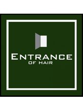 ENTRANCE OF HAIR【エントランス　オブヘア】