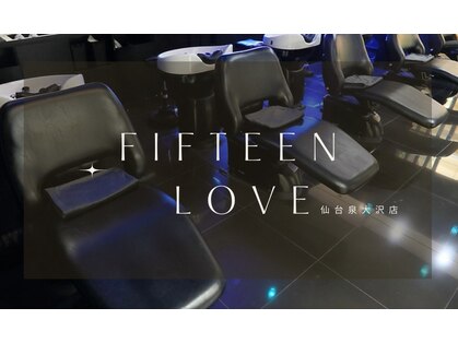 ヘアーアンドネイル フィフティーン ラブ 仙台泉大沢店(Hair&Nail Fifteen Love)の写真