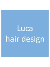 Luca hair design　【ルカ　ヘアデザイン】