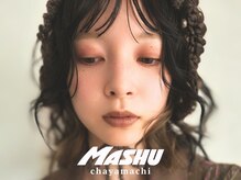 マッシュ チャヤマチ(MASHU chayamachi)