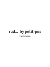 rad...by petit-pas Men's Salon【ラッドバイプティパ メンズサロン】