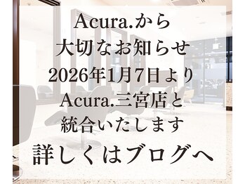Acura. 六甲道店【アクラ】