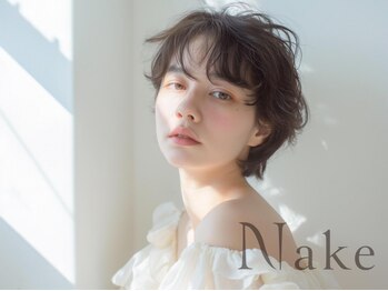 Nake【5月1日 NEW OPEN（予定）】