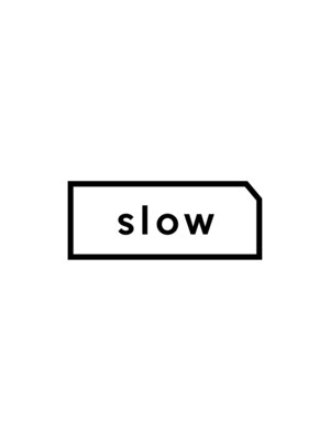 スロウ(slow)