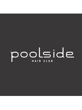 poolside hairclub【プールサイド　ヘアクラブ】