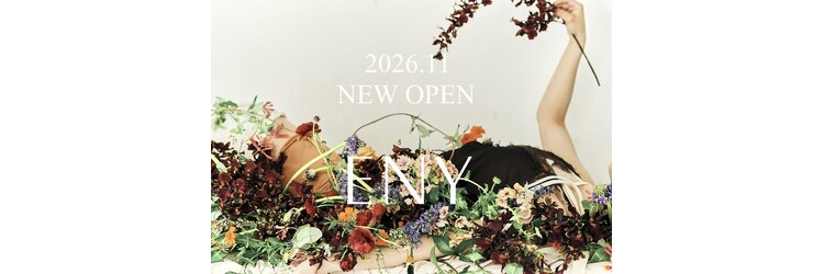 ENY【11/2 NEW OPEN（予定）】のサロンヘッダー