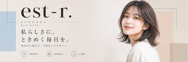 エストアール フクオカ 福岡博多店(est-r. Fukuoka)のサロンヘッダー