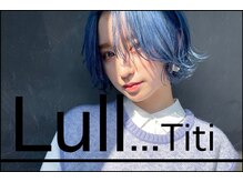 ラルティティ(Lull...Titi)の雰囲気（Lull...Titi）