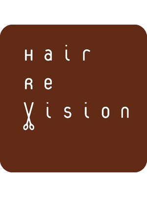 ヘアーレ・ヴィジョン(Hair Re Vision)