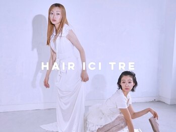 HAIR ICI TRE 鶴舞 【ヘアーアイストゥーレ】