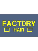 FACTORY HAIR 【ファクトリー ヘア】