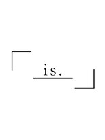 イズ(is.)&nbsp;「　is.   」