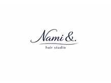 ナミアンド(Nami &.)