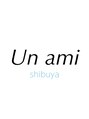 アンアミ シブヤ(Un ami shibuya)/Un ami 渋谷