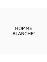 HOMME BLANCHE’ 【オム　ブランシェ】