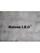 Maison I.R.O+ 【メゾンイロ】