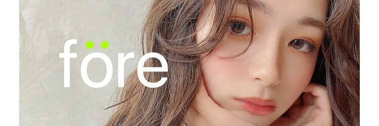 ホォレ 豊中店(fore)のサロンヘッダー