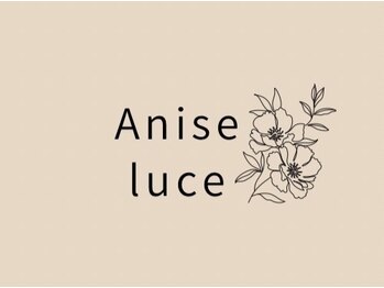 Anise luce【アニス　ルーチェ】
